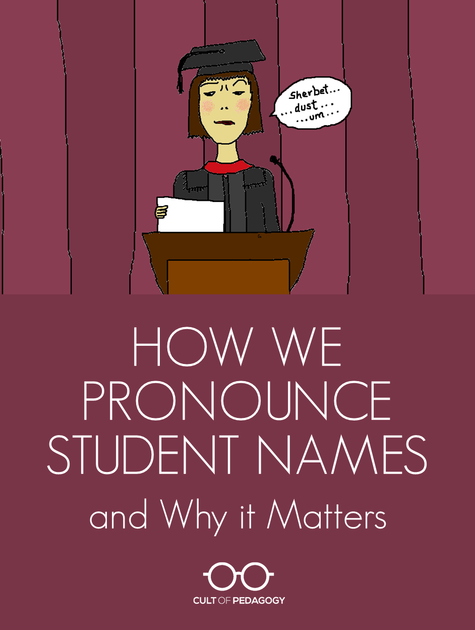 How We Pronounce Student Names, and Why it Matters | Cult of Pedagogy