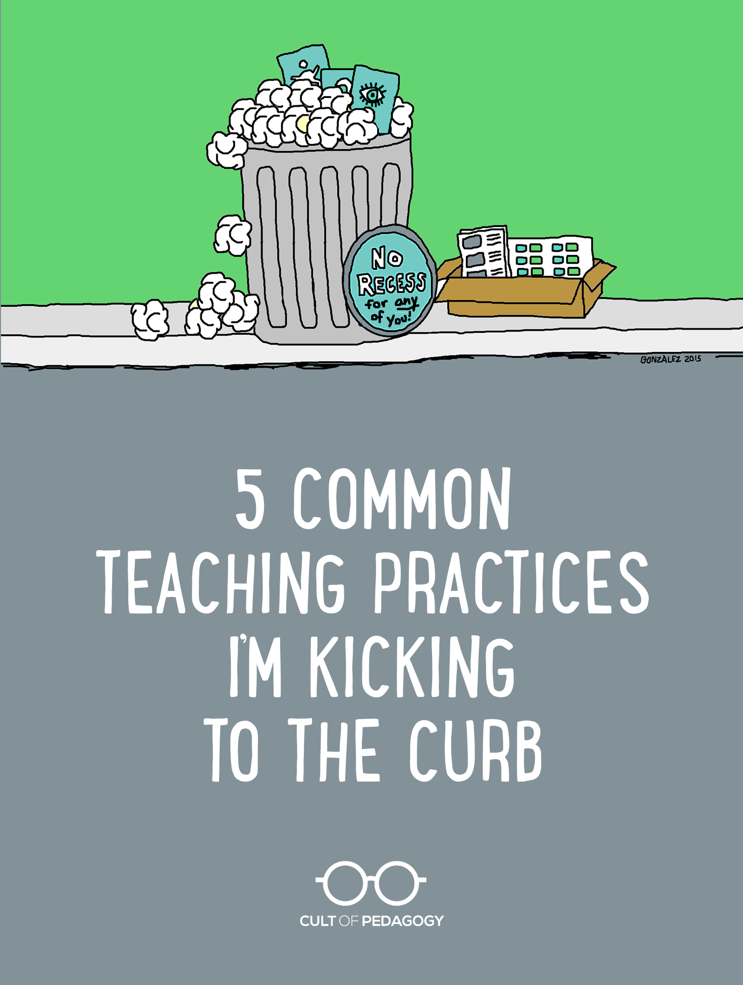 5 Teaching Practices I'm Kicking to the Curb