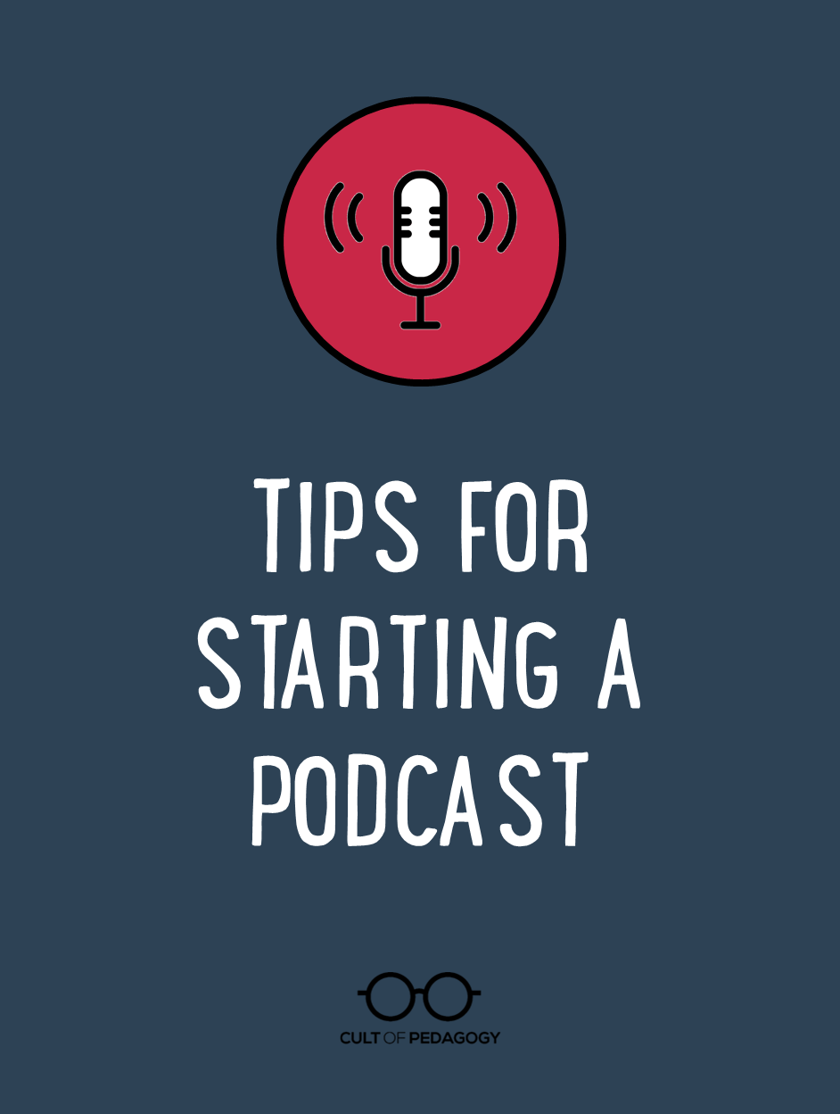 Tips for Starting a Podcast | Cult of Pedagogy