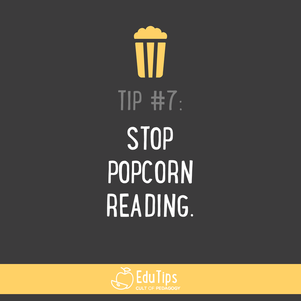 7. Stop popcorn reading.