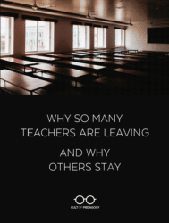 Why So Many Teachers Are Leaving, and Why Others Stay | Cult of Pedagogy