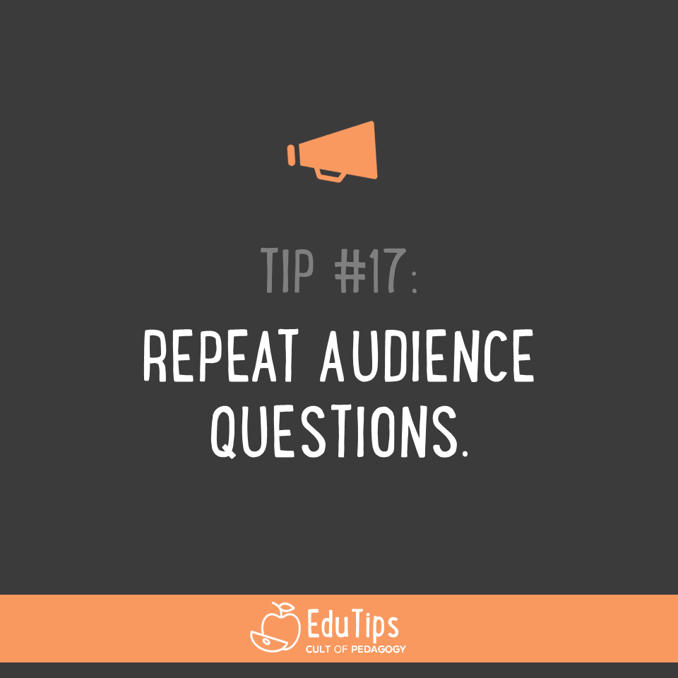 17. Repeat audience questions.
