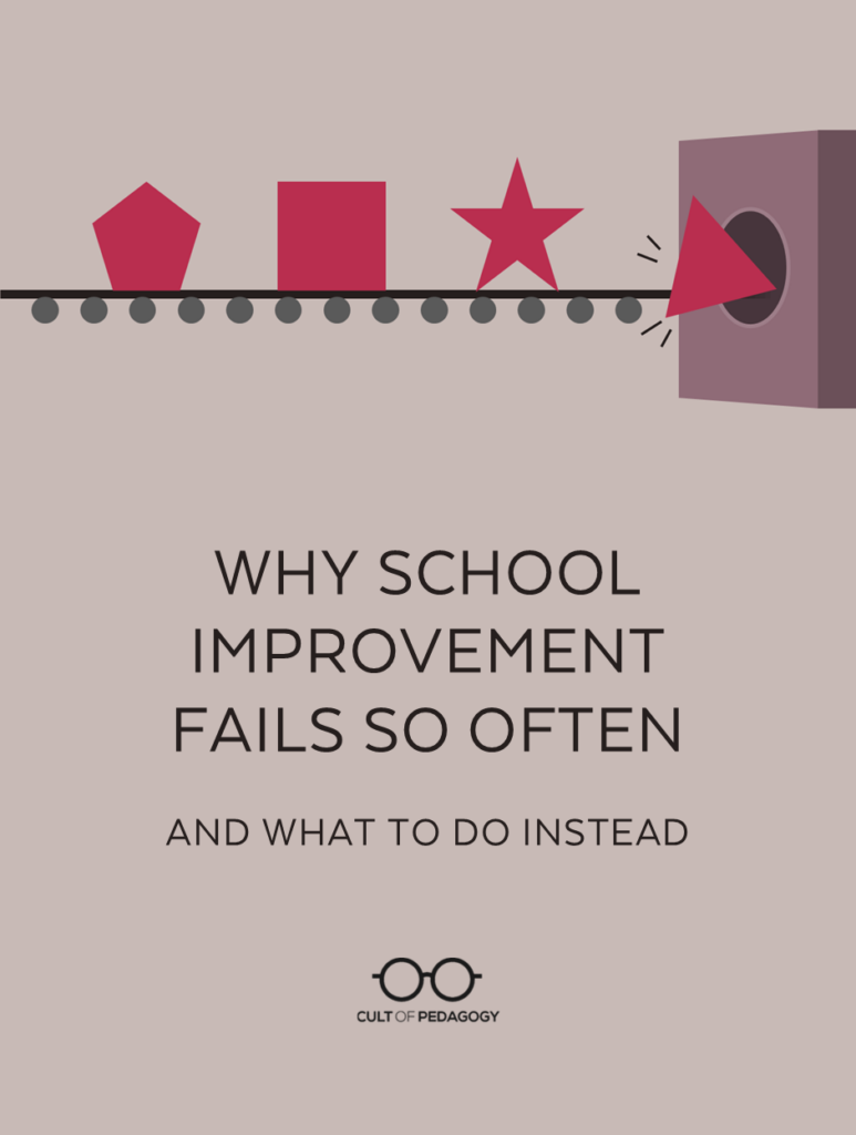 Why School Improvement Fails So Often | Cult of Pedagogy